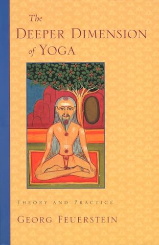 The Deeper Dimension of Yoga: Theory and Practice von Shambhala Publications
